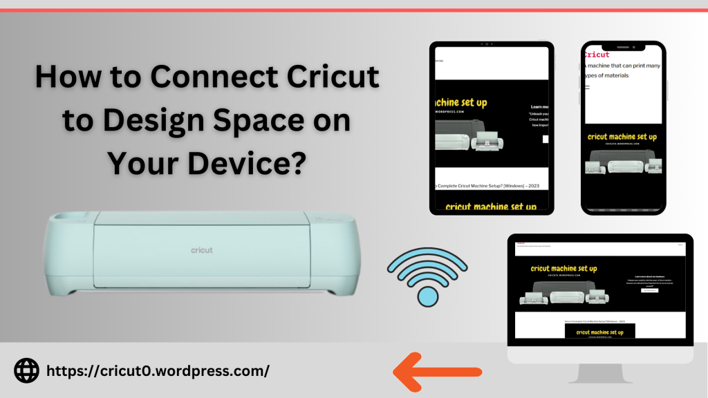 How to Connect Cricut to Design Space on Your Device?